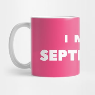 I MISS SEPTEMBER Mug